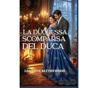 La Duchessa Scomparsa del Duca: Un romanzo Regency invernale sulla memoria, il dolore e il ritorno a casa