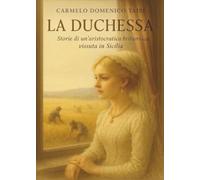 La Duchessa. Storie di un’aristocratica britannica vissuta in Sicilia