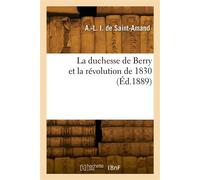 La duchesse de Berry et la révolution de 1830 - Arthur Léon Imbert de Saint-Amand - Hachette Bnf - broché - Livre