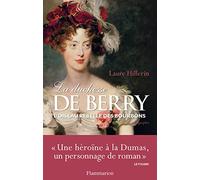 La Duchesse de Berry Laure Hillerin (Auteur)