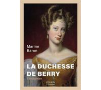 La duchesse de Berry - Marine Baron - Perrin - broché - Biographie