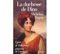 La Duchesse de Dino : Egérie de Talleyrand