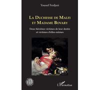 La Duchesse de Malfi et Madame Bovary Deux héroïnes victimes de leur destin et victimes d'elles-mêmes - Youssef Ferdjani - L'harmattan - broché - Essai