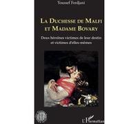 La Duchesse de Malfi et Madame Bovary Deux héroïnes victimes de leur destin et victimes d'elles-mêmes - Youssef Ferdjani - L'harmattan - broché - Essai