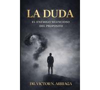 LA DUDA: EL ENEMIGO SILENCIOSO DEL PROPÓSITO