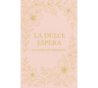 La dulce espera: diario de embarazo. Pregnancy Journal for First Time Moms: A Complete Organizer to Track Appointments, Body Changes, Symptoms & Daily ... Registra tu embarazo semana a semana