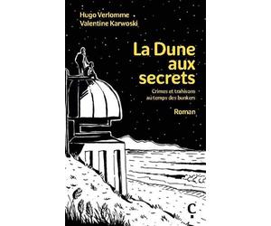 La Dune aux secrets Crimes et trahisons au temps des bunkers - Hugo Verlomme - Editions Cairn - broché - Roman