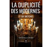 La duplicité des modernes et six sketches