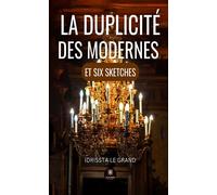 La duplicité des modernes et six sketches - Idrissta Le Grand - Le Lys Bleu - broché - Théâtre