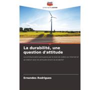 La durabilité, une question d'attitude: La communication persuasive par le biais de vidéos sur Internet et sa relation avec les attitudes envers la durabilité
