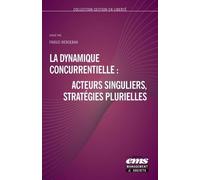 La Dynamique Concurrentielle : Acteurs Singuliers, Stratégies Plurielles