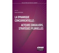 La dynamique concurrentielle : acteurs singuliers, stratégies plurielles - Faouzi Bensebaa - Ems Management Et Societes - broché - Etude
