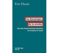 La dynamique de la révolte: Sur des insurrections passées et d'autres à venir