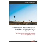La Dynamique de l'Identité d’un Quartier d'Immigrés à la Lumière des Enjeux Fonciers Urbains: Le Cas de Gonzagville dans la Commune de Port-Bouët (Côte d’Ivoire)