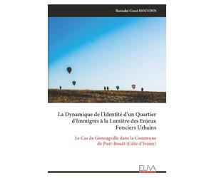 La Dynamique de l'Identité d’un Quartier d'Immigrés à la Lumière des Enjeux Fonciers Urbains: Le Cas de Gonzagville dans la Commune de Port-Bouët (Côte d’Ivoire)