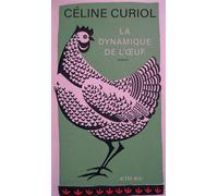 La Dynamique de l'oeuf - Céline Curiol - Actes sud - broché - Roman