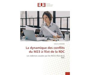 La dynamique des conflits du M23 à l'Est de la RDC: Les violences causées par les M23 à l'Est de la RDC