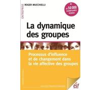 La dynamique des groupes: PROCESSUS D'INFLUENCE ET DE CHANGEMENT DANS LA VIE AFFECTIVE DES GROUPES