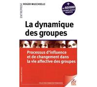 La Dynamique Des Groupes - Processus D'influence Et De Changement Dans La Vie Affective Des Groupes