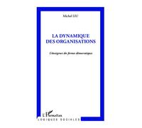 Michel Liu – La dynamique des organisations – L'émergence des formes démocratiques – Broché