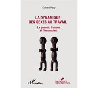 La dynamique des sexes au travail Le pouvoir, l'amour et l'inconscient - Gérard Pavy - L'harmattan - broché - Essai