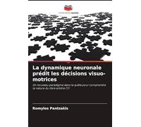 La dynamique neuronale prédit les décisions visuo-motrices: Un nouveau paradigme dans la quête pour comprendre la nature du libre arbitre (?)