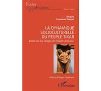 La dynamique socioculturelle du peuple Tikar Bouguio (Auteur), Emmanuel Yangam (Auteur), Roger Fopa Kuete (Préface)