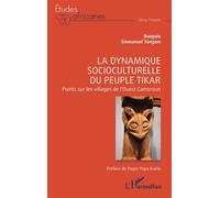 La dynamique socioculturelle du peuple Tikar Points sur les villages de l’Ouest Cameroun - Bouguio - L'harmattan - broché - Etude