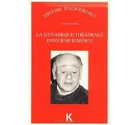 La dynamique theatrale d'Eugène ionesco