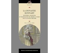 La dynastie Bonnart: Peintres, graveurs et marchands de modes à Paris sous l'Ancien Régime