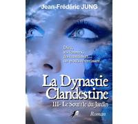 La Dynastie Clandestine T3 Le Souffle du Jardin - Jean-Frederic Jung - Libre2Lire - broché - Roman
