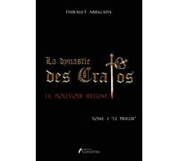 La dynastie des Cratos - tome 1 le prieur Le pouvoir refusé - Thibault Abrigada - Amalthee - broché - Roman