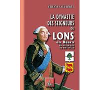 La dynastie des seigneurs de Lons en Béarn: Du Moyen-Age au XIXe siècle