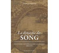 La Dynastie des Song: Histoire générale de la Chine (960-1279)