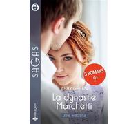 La dynastie Marchetti - Série Intégrale: Une nuit à Kildare House - Liaison à Saint-Pétersbourg - Les amants de l'oasis