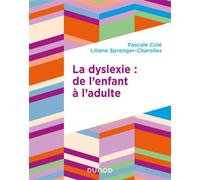 La dyslexie : de l'enfant à l'adulte - Pascale Colé - Dunod - broché - Manuel