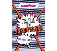 La dyslexie est mon super pouvoir (la plupart du temps)