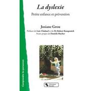 La dyslexie Josiane Grou (Auteur), Loïc Chalmel (Préface), Robert Kempenich (Préface)