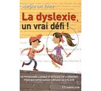 La dyslexie, un vrai défi ! Un programme ludique et efficace en 14 semaines pour que votre enfant dépasse sa dyslexie - Marijke Van Vuure - Josette Lyon - broché - Guide