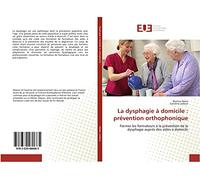 La dysphagie à domicile : prévention orthophonique: Former les formateurs à la prévention de la dysphagie auprès des aides à domicile