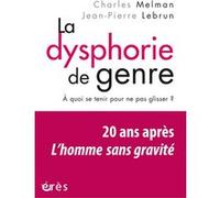 La dysphorie de genre Charles Melman (Auteur), Jean-Pierre Lebrun (Auteur)