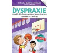 La dyspraxie (Trouble développemental de la coordination) racontée aux enfants