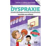 La dyspraxie (Trouble développemental de la coordination) racontée aux enfants