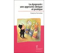 La dyspraxie, une approche clinique et pratique