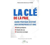 Mahamadou Bachourou Touré – La clé de la paie – Guide pratique, entreprises et ONG – Broché