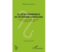 La clé de l'émergence de l'économie congolaise: Analyse critique et nouvelles orientations de politique économique