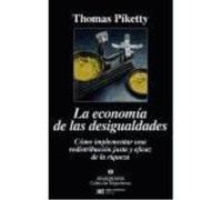 La Economía De Las Desigualdades: Cómo Implementar Una Redistribución Justa Y Eficaz De La Riqueza - Piketty, Thomas, Paz Georgiadis, María de la Piketty, Thomas, Paz Georgiadis, María De La (Auteur)