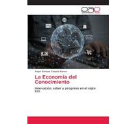 La Economía del Conocimiento: Innovación, saber y progreso en el siglo XXI
