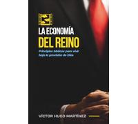 La Economía del Reino: Principios bíblicos para vivir bajo la provisión de Dios
