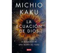 La ecuación de Dios / The God Equation: La búsqueda de una teoría del todo / The Quest for a Theory of Everything